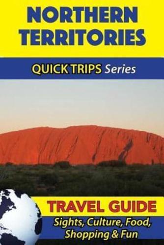 Northern Territories Travel Guide (Quick Trips Series)