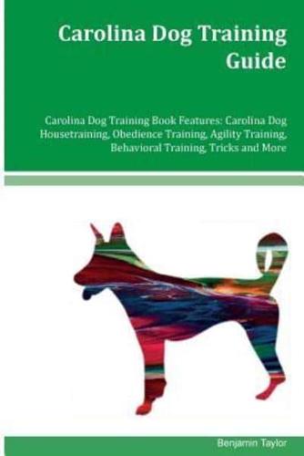 Carolina Dog Training Guide Carolina Dog Training Book Features