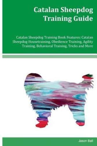Catalan Sheepdog Training Guide Catalan Sheepdog Training Book Features