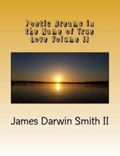 Poetic Dreams in the Name of True Love Volume II
