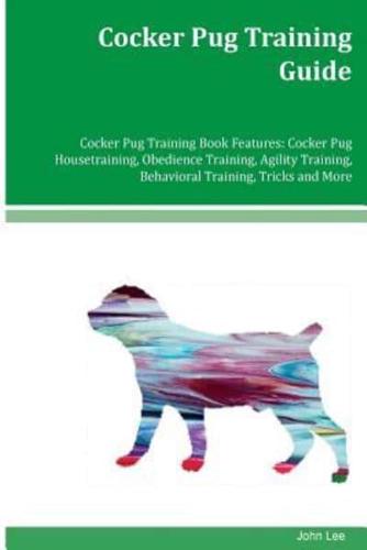 Cocker Pug Training Guide Cocker Pug Training Book Features