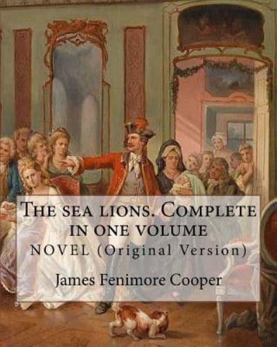 The Sea Lions. Complete in One Volume NOVEL (Original Version)