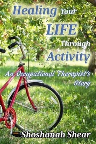 Healing Your Life Through Activity: An Occupational Therapist's Story
