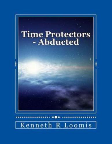 Time Protectors - Book One - Abducted