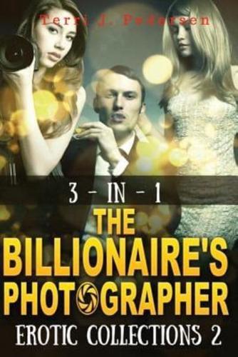 3-In-1 the Billionaire's Photographer Erotic Collections 2