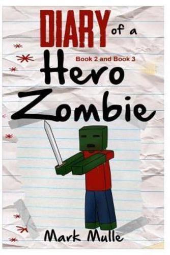 Diary of a Hero Zombie, Book 2 and Book 3 (An Unofficial Minecraft Book for Kids Ages 9 - 12 (Preteen)