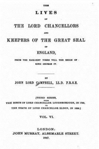 The Lives of the Lord Chancellors and the Keepers of the Great Seal of England