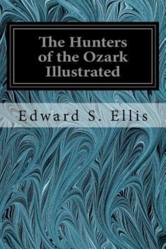 The Hunters of the Ozark Illustrated