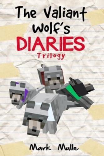 The Valiant Wolf's Diaries Trilogy (An Unofficial Minecraft Diary Book for Kids Ages 9 - 12 (Preteen)