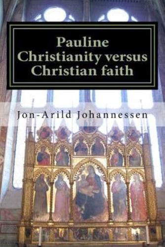 Pauline Christianity Versus Christian Faith