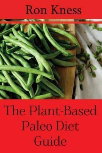 The Plant-Based Paleo Diet Guide