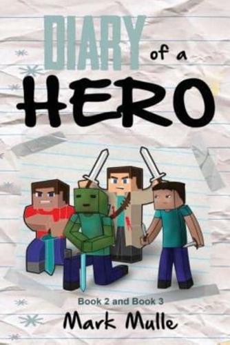 Diary of a Hero, Book 2 and Book 3 (An Unofficial Minecraft Book for Kids Ages 9 - 12 (Preteen)