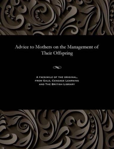 Advice to Mothers on the Management of Their Offspring