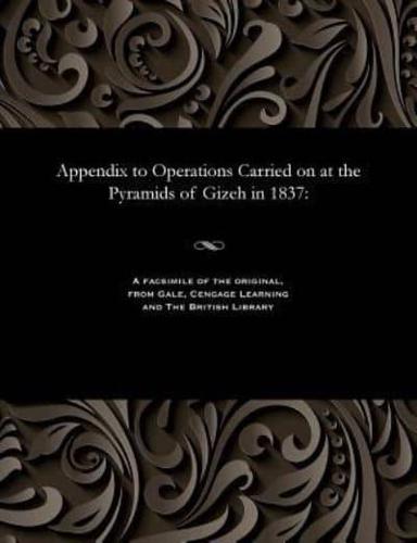 Appendix to Operations Carried on at the Pyramids of Gizeh in 1837: