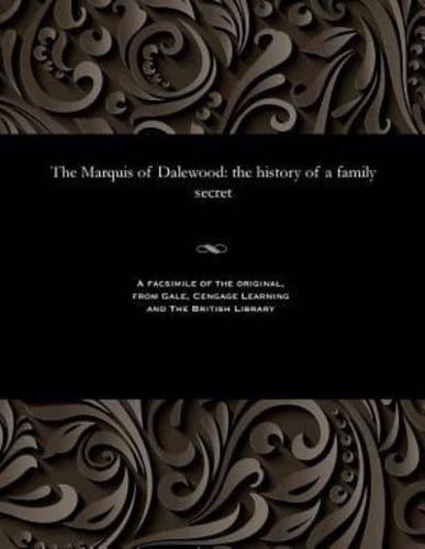 The Marquis of Dalewood: the history of a family secret