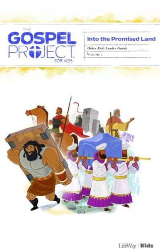 The Gospel Project for Kids: Older Kids Leader Guide - Volume 3: Into the Promised Land. Volume 3