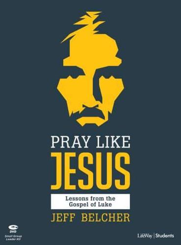 Pray Like Jesus - Teen Bible Study Leader Kit