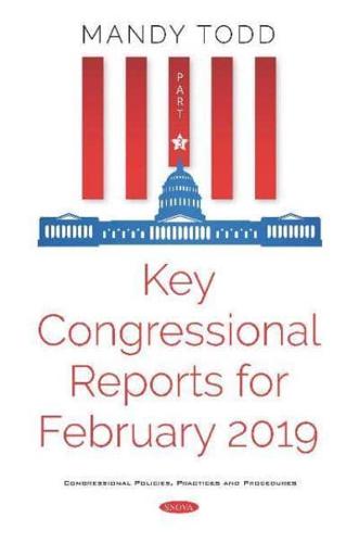 Key Congressional Reports for February 2019 -- Part III