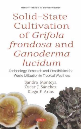 Solid-State Cultivation of Grifola Frondosa and Ganoderma Lucidum