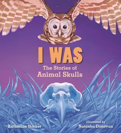 I Was: The Stories of Animal Skulls