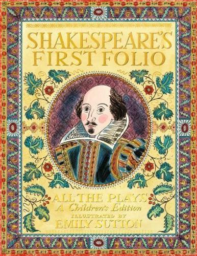 Shakespeare's First Folio: All The Plays: A Children's Edition Special Limited Edition