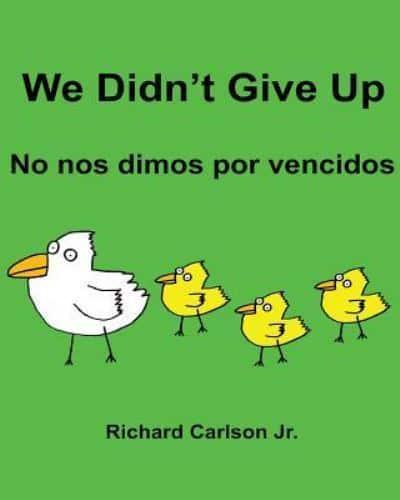 We Didn't Give Up No Nos Dimos Por Vencidos