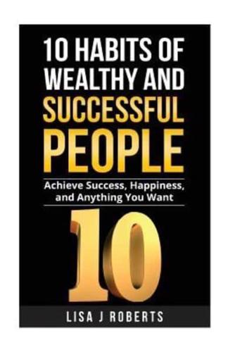 10 Habits of Wealthy and Successful People