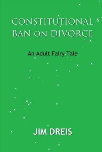 Constitutional Ban on Divorce - An Adult Fairy Tale