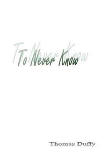 To Never Know