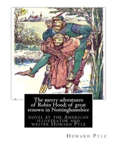 The Merry Adventures of Robin Hood; of Great Renown in Nottinghamshire