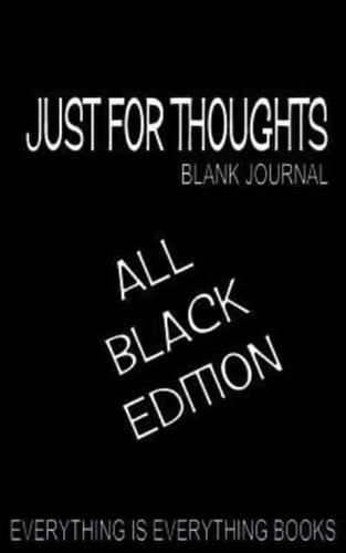Just for Thoughts All Black Paper Ed. Soft Cover Blank Journal