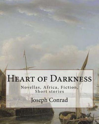 Heart of Darkness, Is a Novella by Polish-British Novelist Joseph Conrad