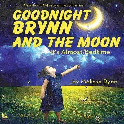 Goodnight Brynn and the Moon, It's Almost Bedtime