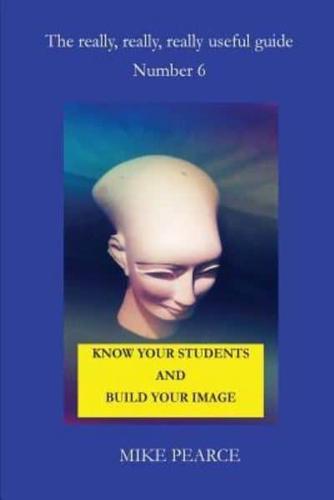 Know Your Students and Build Your Image