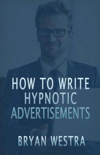 How to Write Hypnotic Advertisements