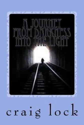 A Journey from Darkness Into the Light