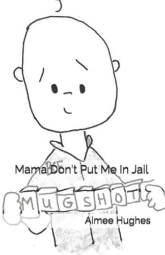 Mama Don't Put Me In Jail