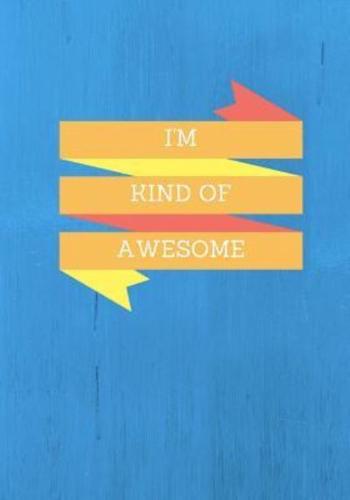 I'm Kind Of Awesome