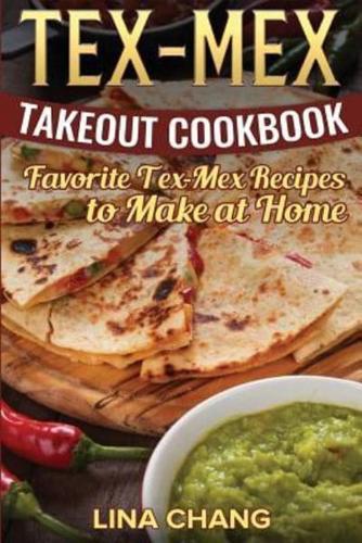 Tex-Mex Takeout Cookbook