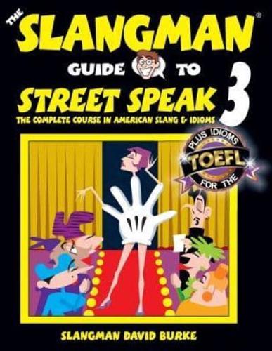 The Slangman Guide to STREET SPEAK 3