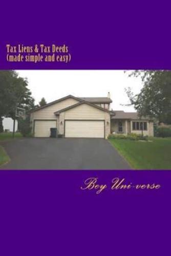 Tax Liens & Tax Deeds (Made Simple and Easy)