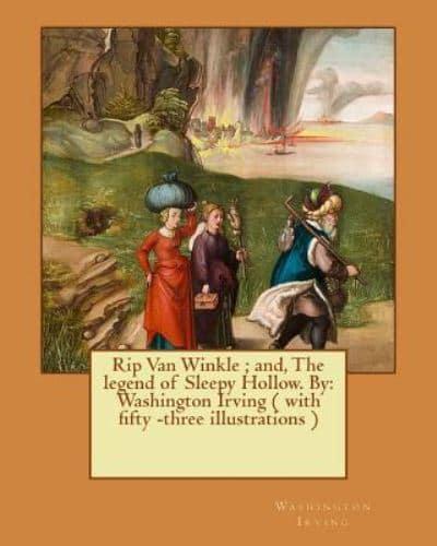 Rip Van Winkle; and, The Legend of Sleepy Hollow. By