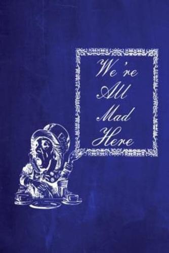 Alice in Wonderland Chalkboard Journal - We're All Mad Here (Blue)