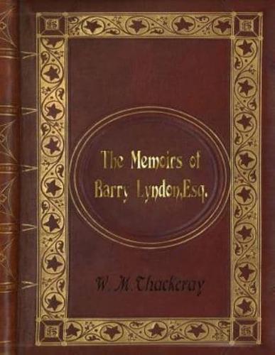 William Makepeace Thackeray - The Memoirs of Barry Lyndon, Esq.
