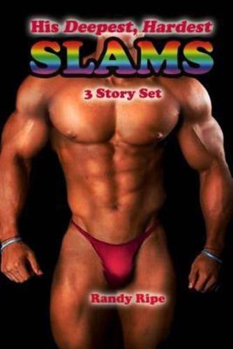 His Deepest Hardest Slams 3 Story Set (Gay, Hard, Deep, Pov, First Time, Taboo)