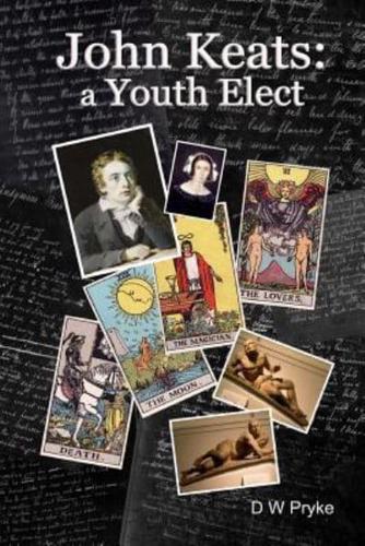John Keats - A Youth Elect