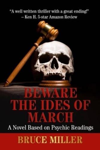 Beware the Ides of March: A Novel Based on Psychic Readings