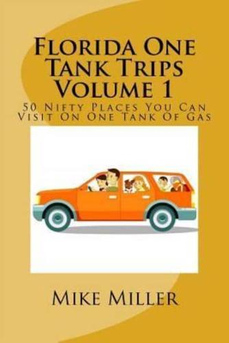 Florida One Tank Trips Volume 1