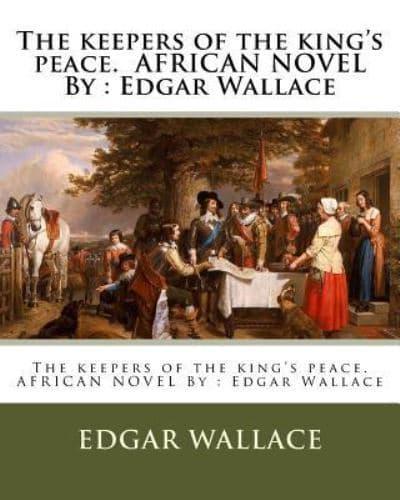 The Keepers of the King's Peace. African Novel By