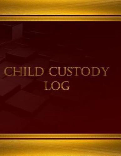 Child Custody Log (Journal, Log Book - 125 Pgs, 8.5 X 11 Inches)